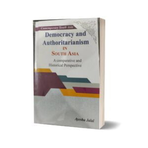 Democracy and Authoritarianism in asia By Ayesha Jalal