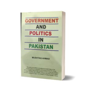 Government and Politics in pakistan By Mushtaq Ahmad