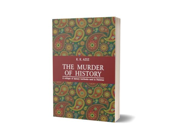 The Murder Of History By K. K. Aziz
