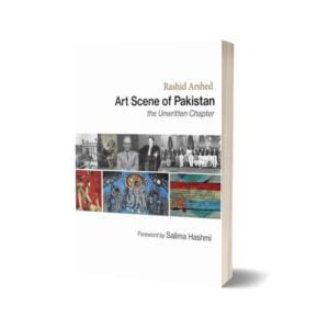 Art Scene Of Pakistan By Rashid Arshed
