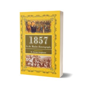 1857 In The Muslim Historiography By M. Ikram Chaghatai