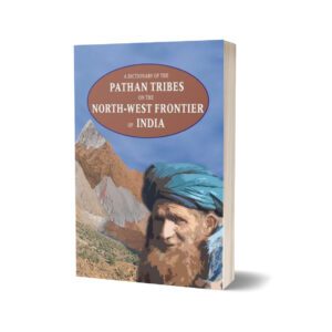 A Dictionary Of The Pathan Tribes On The Nwf Of By General Staff Army Headquarters