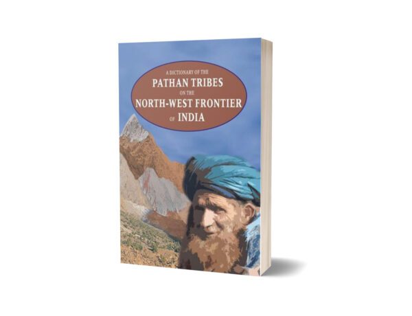 A Dictionary Of The Pathan Tribes On The Nwf Of By General Staff Army Headquarters