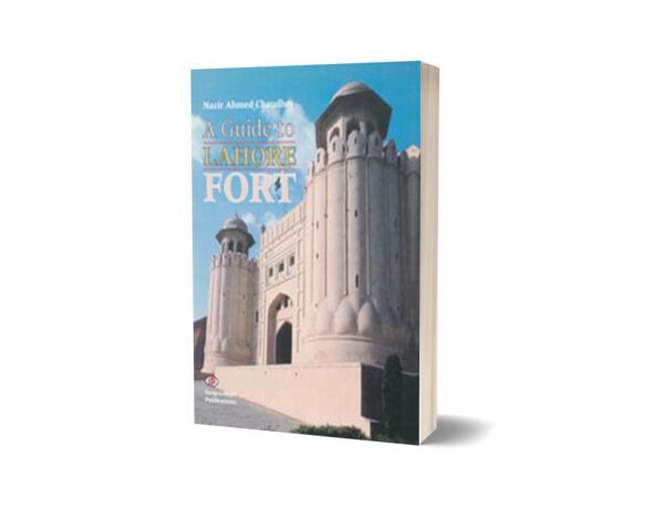 A Guide To Lahore Fort By Nazir Ahmad Chaudhry