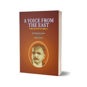 A Voice From The East (Poetry Of Iqbal) By Zulfiqar Ali Khan