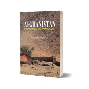 Afghanistan From Darius To Amanullah By Sir George Macmunn