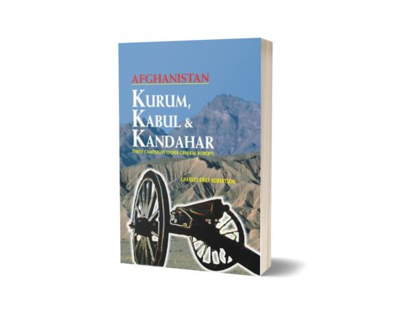 Afghanistan Kurum Kabul And Kandahar By Charles Grey Robertson
