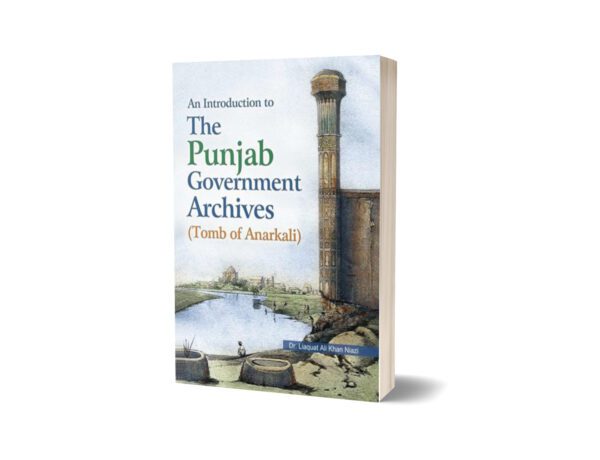 An Intro. To The Punjab Government Archives By Dr. Liaqat Ali Khan Niazi