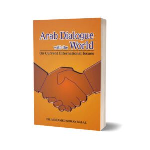 Arab Dialogue With The World By Dr. Mohamed Noman Galal