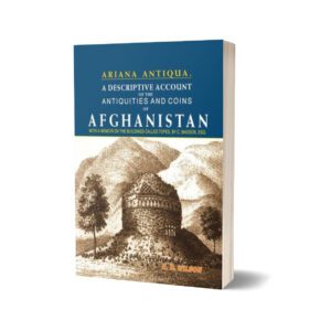 Ariana Antiqua A descriptive account of the Antiquities and Coins of Afghanistan By H. H. Wilson