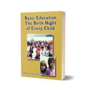 Basic EducationThe Birth Right Of Every Child By Mariam Salam