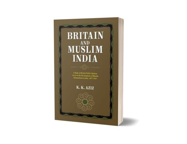 Britain And Muslim India By K. K. Aziz