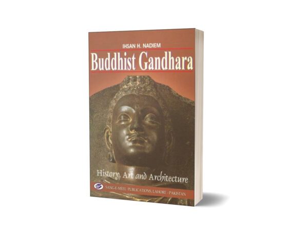 Buddhist Gandhara By Ihsan H. Nadiem