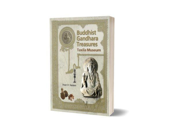 Buddhist Gandhara Treasures Taxila Museum By Ihsan H. Nadiem