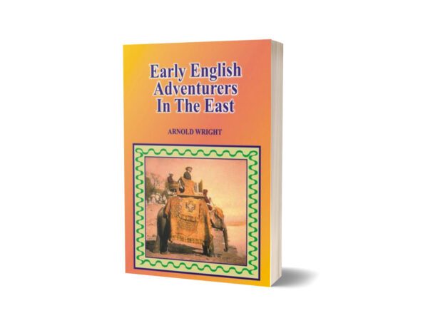 Early English Adventurers In The East By Arnold Wright
