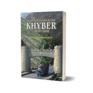 Eighteen Years In The Khyber 1879-1898 By Col. Sir Robert Warburton