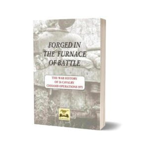 Forged In The Furnace Of Battle-26 Cavalry By Major General (R) Ali Hamid