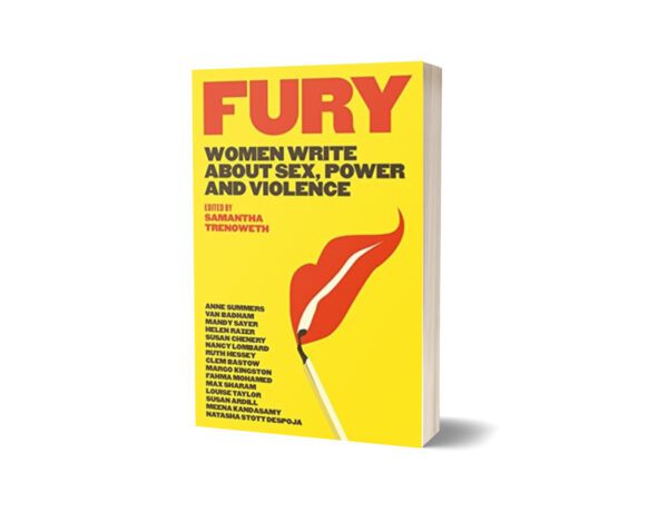 Fury Women Write About Sex Power And Violence By Samantha Trenoweth