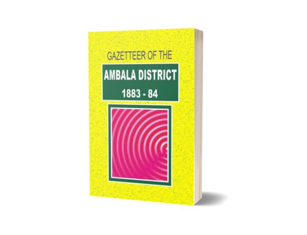 Gazetteer Of The Ambala District 1883-84 By Gazetteer