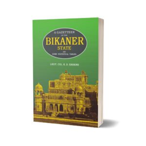 Gazetteer Of The Bikaner State By Lieut. Col. K. D. Erskine