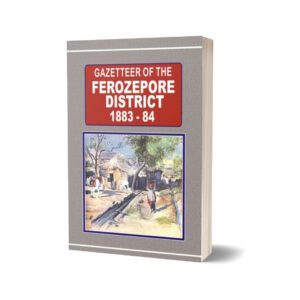 Gazetteer Of The Ferozepore Dist. 1883-84 By Government Record