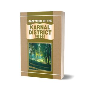 Gazetteer Of The Karnal District 1883-84 By Punjab Government