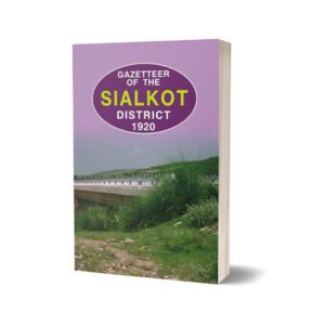 Gazetteer Of The Sialkot District 1920 By Punjab Government