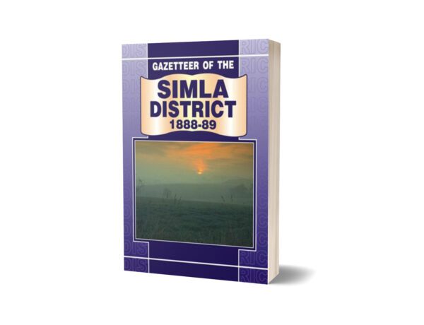 Gazetteer Of The Simla District 1888-89 By Government Record