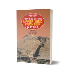 Gazetteer Of The Upper Sind Frontier District By J. W. Smyth
