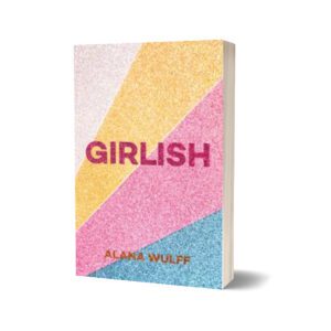 Girlish By Alana Wulff