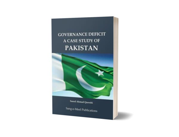 Governance Deficit A Case Study Of Pakistan By Saeed Ahmad Qureshi