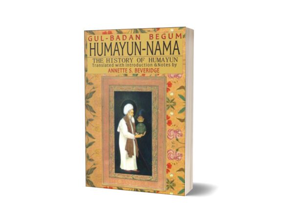Humayun-Nama The History Of Humayun By Gulbadan Begum; Annette S. Beveridge