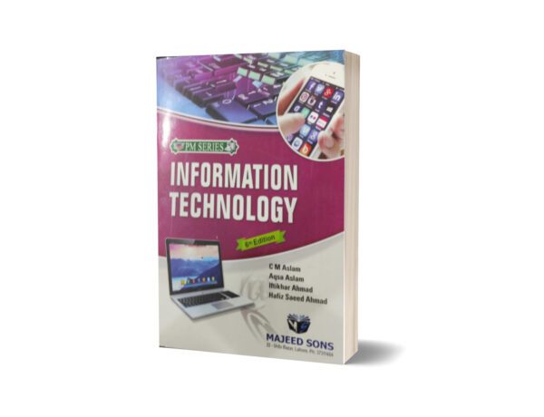 Information Technology By C M Aslam