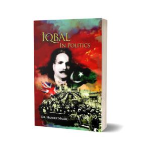 Iqbal In Politics By Dr. Hafeez Malik