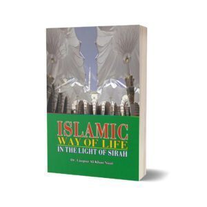 Islamic Way Of Life By Dr. Liaqat Ali Khan Niazi