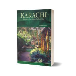 Karachi Pleasure Gardens Of A Raj City By Durdana Soomro