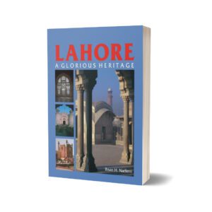 Lahore A Glorious Heritage By Ihsan H. Nadiem