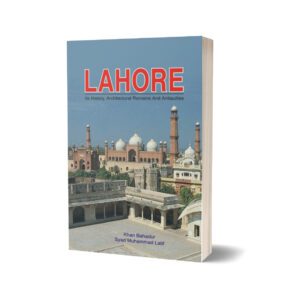 Lahore Its History Architecture Remains By Syed Muhammad Latif