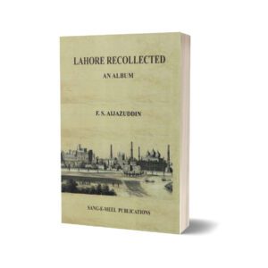 Lahore Recollected An Album By F. S. Aijazuddin