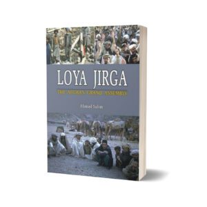 Loya Jirga The Afghan Grand Assembly By Ahmad Salim