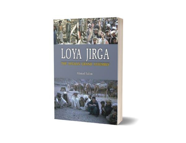 Loya Jirga The Afghan Grand Assembly By Ahmad Salim