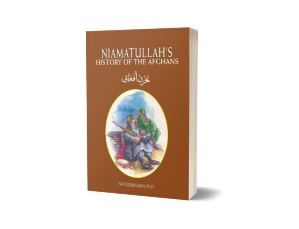 Niamatullah's History Of The Afghans By Nirodbhusan Roy