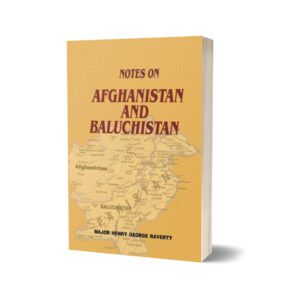 Notes On Afghanistan And Baluchistan By Major Henry George Raverty