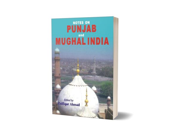 Notes On Punjab And Mughal India By Zulfiqar Ahmad