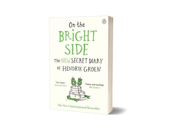 On The Britht Side The New Secret Diary Of Hendrik Groen By Hendrik Groen