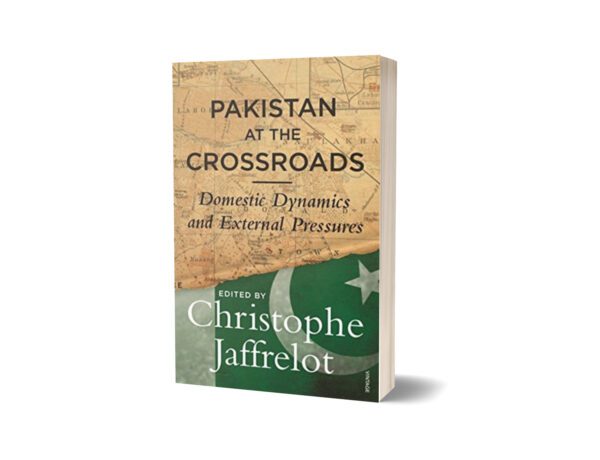 Pakistan at the Crossroads By Christophe Jaffrelot