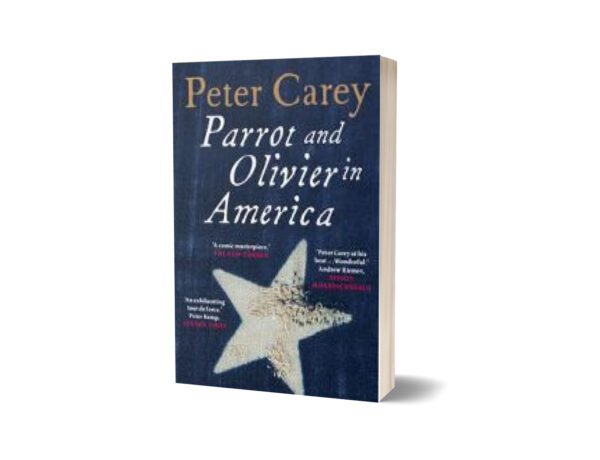 Parrot and Olivier in America By Peter Carey