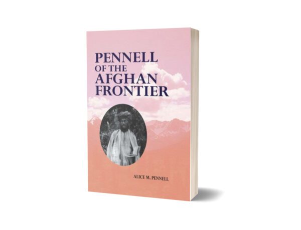 Pennell Of The Afghan Frontier By Alice M. Pennell