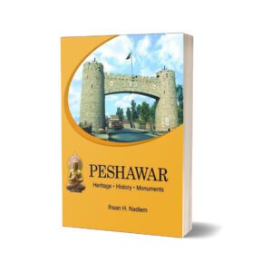 Peshawar Heritage History Monuments By Ihsan H. Nadiem