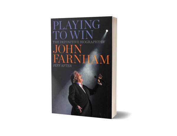 Playing to Win The Definitive Biography of John Farnham Hardcover By Jeff Apter